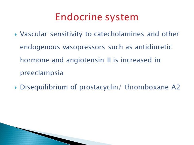 Endocrine system Vascular sensitivity to catecholamines and other endogenous vasopressors such as antidiuretic hormone
